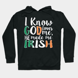 God Loves Me He Made Me Irish Flag Colors T-Shirt Hoodie